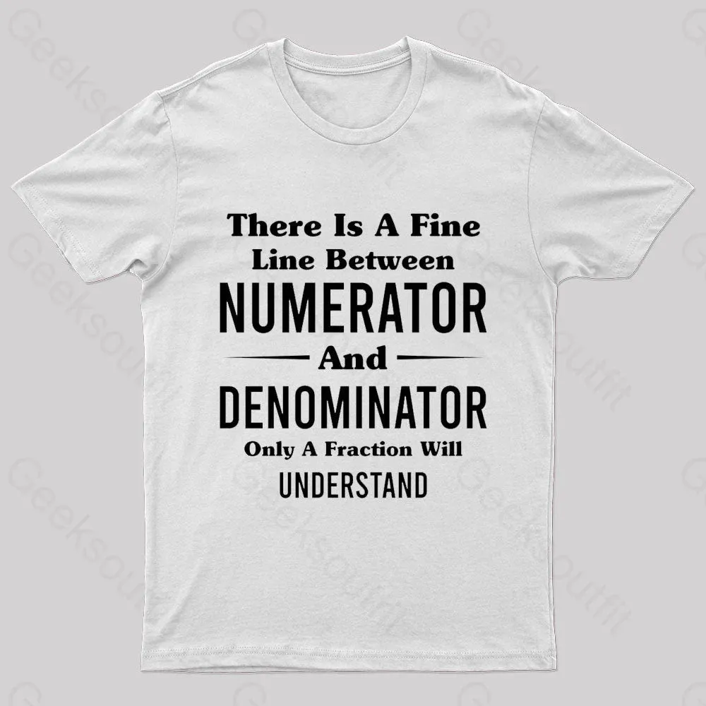 Between Numerator And Denominator Nerd T-Shirt