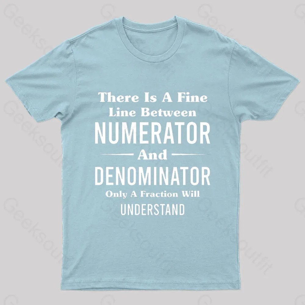 Between Numerator And Denominator Nerd T-Shirt